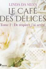 Le Café des Délices – tome 2 – De respirer, j'ai arrêté af Linda Da Silva