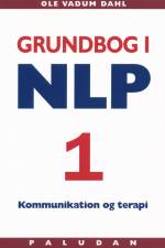Grundbog i NLP kommunikation og terapi Personlighedens sprog af Ole Vadum Dahl