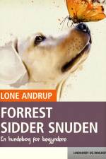 Forrest sidder snuden. En hundebog for begyndere af Lone Andrup