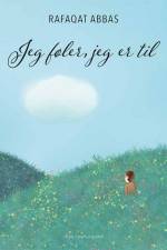 Jeg føler, jeg er til af Rafaqat Abbas
