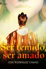 Ser temido, ser amado af José Rodríguez Chaves