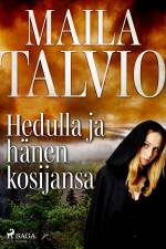 Hedulla ja hänen kosijansa af Maila Talvio