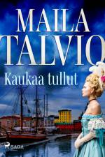 Kaukaa tullut af Maila Talvio