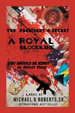 The President's Secret a Royal Bloodline af Michael V. Roberts Sr.