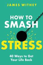 How to Smash Stress af James Withey