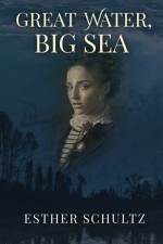 Great Water, Big Sea af Esther Schultz