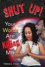 Shut Up! Your Words Are Killing Me af Patricia L Cleare