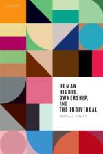 Human Rights, Ownership, and the Individual af Rowan (Professor of Philosophy Cruft