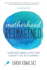 Motherhood Reimagined af Sarah Kowalski