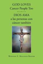 God loves cancer people too - Dios ama a las personas con cancer tambien af Winston E Malcolm Baxter