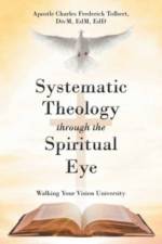 Systematic Theology through the Spiritual Eye af Apostle Charles Frederick Tolbert