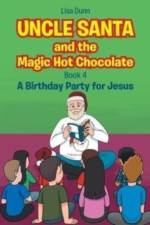 Uncle Santa and the Magic Hot Chocolate af Dunn Lisa Dunn