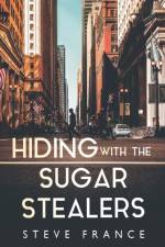 Hiding with The Sugar Stealers af Steve France
