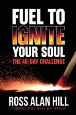 Fuel to Ignite Your Soul af Ross Hill