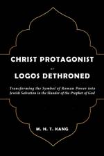 Christ Protagonist or Logos Dethroned af M. H. T. Kang