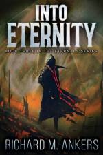 Into Eternity af Richard M Ankers