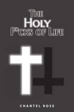 The Holy F*cks of Life af Chantel Rose