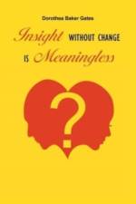Insight Without Change is Meaningless af Dorothea Baker Gates