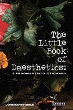 The Little Book of Daesthetics: A Fragmented Dictionary af Lori Martindale