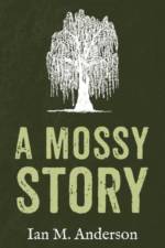 A Mossy Story af Ian M. Anderson