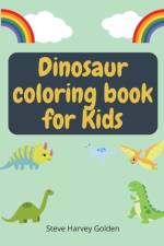 Dinosaurs Coloring book for Kids af Steve Harvey Golden