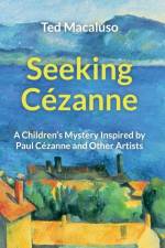 Seeking Cezanne af Ted Macaluso
