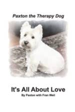 Paxton the Therapy Dog It's All About Love af Fran Weil