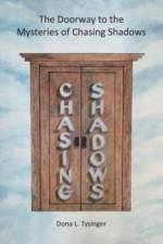 The Doorway to the Mysteries of Chasing Shadows af Dona L Tysinger