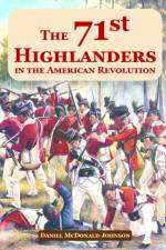 The 71st Highlanders in the American Revolution af Daniel McDonald Johnson
