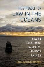 The Struggle for Law in the Oceans af John Norton Moore