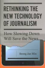 Rethinking the New Technology of Journalism af Seong Jae Min