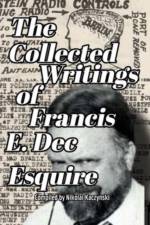 The Collected Writings of Francis E. Dec Esquire af Francis Dec