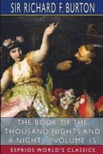 The Book of the Thousand Nights and a Night - Volume 15 (Esprios Classics) af Sir Richard F Burton