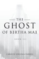 The Ghost of Bertha Mae Book III af Carolyn Virginia Parnell