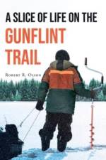 A Slice of Life on the Gunflint Trail af Robert R Olson