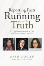 Reporting Facts and Running from the Truth af Erin Logan