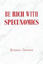 Be Rich with Specunomics af Kushal Thaker