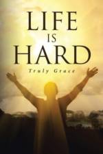 Life is Hard af Truly Grace
