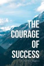 The Courage of Success af C Patrice Hagans
