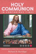 Holy Communion in Contagious Times af Richard A Burridge