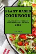 Plant Based Cookbook 2022 af Karl Smith