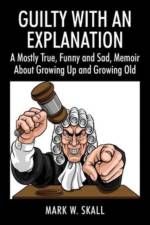 Guilty With An Explanation af Mark W Skall