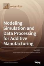 Modeling, Simulation and Data Processing for Additive Manufacturing