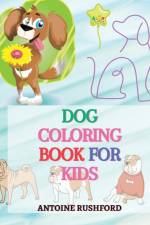 Dog coloring book for kids af Antoine Rushford