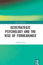 Geostrategic Psychology and the Rise of Forbearance af JIANG Peng