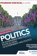 Pearson Edexcel A Level Politics 2nd edition: UK Government and Politics, Political Ideas and US Government and Politics