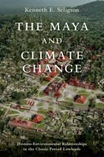 The Maya and Climate Change af Kenneth E. Seligson