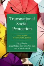 Transnational Social Protection: Social Welfare Across National Borders af Levitt