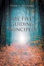My Five Guiding Principles af Starr L Williams