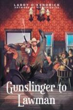 Gunslinger to Lawman af Larry D Kendrick